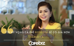 Giấc mơ ‘Cà phê đạo’ của ông Đặng Lê Nguyên Vũ được bà Thảo hiện thực hóa một phần: Robusta VN được công nhận Kỷ lục Thế giới, bà chủ King Coffee ôm mộng Robusta sẽ có giá hơn Arabica