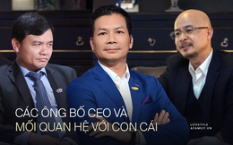 Các ông bố doanh nhân đối xử với con cái ra sao khi thời gian gần như chỉ dành cho công việc?