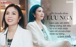 CEO Elise Lưu Nga: Làm việc với 200% năng lượng, bắt đầu từ vị trí một nhân viên tốt và lựa chọn nhân sự bằng… cảm tính