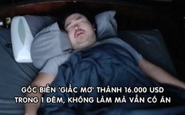 Làm giàu không khó: Livestream nằm ngủ, anh chàng kiếm 16.000 USD ‘ngon ơ’ chỉ trong 1 đêm
