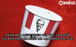 Chiến dịch marketing cứu KFC khỏi thảm họa hết gà trong 3 tháng, phải đóng cửa hàng loạt cơ sở, thua lỗ nặng nề