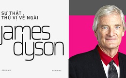 Những sự thật thú vị về Ngài James Dyson - vị kỹ sư, nhà thiết kế, nhà phát minh thiên tài sáng lập ra hãng điện máy Dyson vừa đặt chân tới Việt Nam