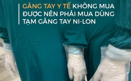 Nhân viên phải "tranh nhau găng tay y tế", lãnh đạo BV Bạch Mai nói: Đây là vấn đề bất khả kháng của viện