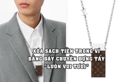 Dây chuyền đựng cục tẩy 18,6 triệu đồng của Louis Vuitton: Không xóa được mực bút bi nhưng xóa được tiền trong ví của bạn