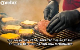 Cựu nhân viên lật burger trở thành tỷ phú sở hữu 187 tỷ USD, nhiều hơn cả vốn hóa của McDonald’s