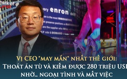 CEO "may mắn" nhất thế giới: Thoát án tù và kịp thu được 280 triệu USD trước khi giá cổ phiếu rơi từ 90 xuống còn 1 USD nhờ… ngoại tình và mất việc