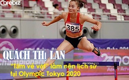 Quách Thị Lan: Viên ngọc thô xứ Mường trở thành 'nữ hoàng điền kinh Việt', giành vé đặc cách vào phút chót và làm nên lịch sử tại Olympic Tokyo 2020