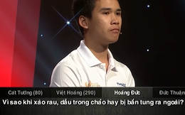 Thí sinh Olympia lý giải: "Tại sao dầu bắn lung tung khi xào rau", cảnh báo 1 việc cực kỳ nguy hiểm lúc nấu ăn