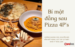 Giải mã hiện tượng ngành F&B - Pizza 4P's: Không quảng cáo, khuyến mãi vẫn được săn lùng giữa mùa dịch, xuất hiện cả trên kệ siêu thị, bán online qua Shopee, Lazada…