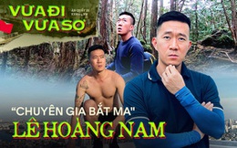 Gặp YouTuber "gan to" từng review mọi địa điểm ghê rợn ở Việt Nam, lần đầu tiết lộ về những thứ mắt thường không nhìn thấy