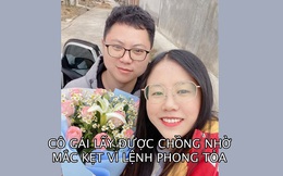 Góc ‘chốt KPI’ cực mạnh: Lấy được chồng nhờ kẹt tại nhà đối tượng xem mặt vì lệnh phong tỏa đột ngột