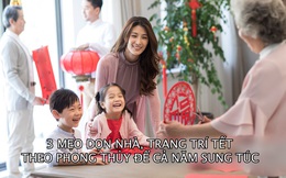 Dọn dẹp, trang trí nhà đón Tết đừng quên 3 mẹo phong thủy đơn giản để cả năm thịnh vượng, phát tài