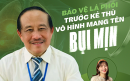 Bụi mịn - sát thủ giấu mặt, hãy nghe chuyên gia tư vấn cách "bảo vệ lá phổi trước kẻ thù vô hình": Mời quý độc giả gửi câu hỏi nay từ bây giờ!