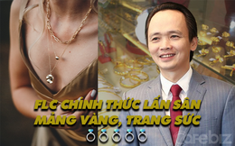Công ty của ông Trịnh Văn Quyết chính thức gia nhập cuộc chơi bán vàng, trang sức