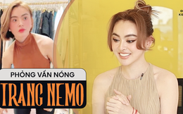 Độc quyền phỏng vấn Trang Nemo sau clip cúi đầu xin lỗi: Tôi cần "dũa cái nết lại"!