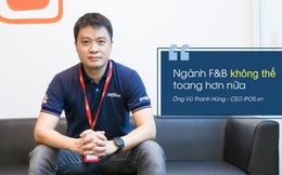 CEO iPOS.vn Vũ Thanh Hùng: Năm 2021, tâm lý chủ quan là thứ đánh gục thị trường nặng nhất. Năm 2022 ngành F&B chắc chắn sẽ không thể nào "toang" thêm nữa!