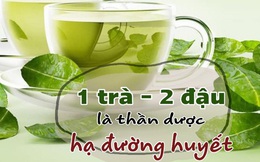 Người có đường huyết cao uống “1 trà” và ăn “2 đậu” này sẽ từ từ hạ xuống, tuân thủ nghiêm túc chẳng sợ tiểu đường: Tết này càng đặc biệt chú ý