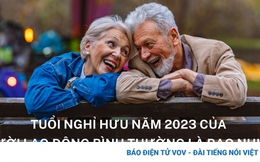 Tuổi nghỉ hưu năm 2023 của người lao động bình thường là bao nhiêu?