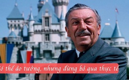 10 tuyệt kỹ giúp thống trị một lĩnh vực của ông chủ đế chế Walt Disney: Có thể ảo tưởng, nhưng đừng bỏ qua thực tế!