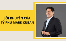 Lời khuyên kinh doanh tỷ phú Mark Cuban dành cho các bạn nhỏ và thanh thiếu niên