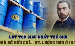 Kỹ sư vô danh lọt top những người giàu nhất thế giới dù chỉ sở hữu 5% sản lượng “vàng đen” ở Iraq: Coi dầu mỏ như người tình!