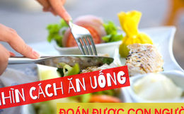 Ăn cùng một bữa, nhìn thấu con người: Quan sát 5 điều này để biết có nên kết thâm giao?