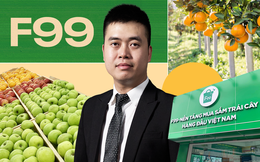 CEO 9x của F99: 23 tuổi ôm khoản nợ 2 tỷ đồng, tham vọng thành 'VinShop ngành hàng trái cây', viết tiếp giấc mộng kỳ lân