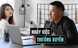 Điều gì xảy ra với những người cứ 7 tháng lại nhảy việc 1 lần?