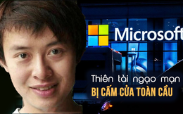 Thiên tài ngạo mạn nhất Trung Quốc từng khiến Microsoft 'ghét cay ghét đắng', phải cấm cửa toàn cầu giờ ra sao?