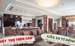 "Biệt thự trên cao" gần 40 tỷ đồng ở Ecopark: Sở hữu tầm view vĩnh cửu, có thể ngắm cầu vồng ngày trước mắt, nội thất giá trị bằng cả căn nhà