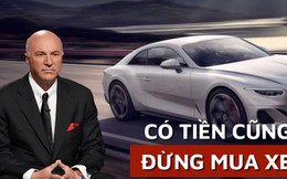 “Cá mập” Kevin O'Leary và triệu phú tự thân Mỹ khuyên bạn: Có tiền cũng đừng mua xe hơi, chẳng cần thiết đến thế!