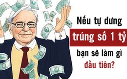 Nếu bất ngờ trúng số 1 tỷ, bạn sẽ làm gì đầu tiên? Muốn giàu có mãi mãi thì tuyệt đối không quên 1 thứ, thiếu sót khiến tiền của đều không cánh mà bay