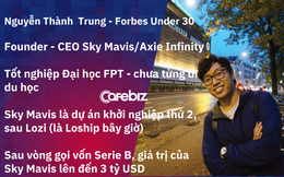 CEO Sky Mavis Nguyễn Thành Trung - gương mặt nổi bật nhất Forbes Under 30: Danh xứng với thực!