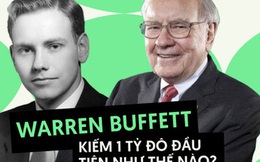 Từ 120 USD đến 1 tỷ USD, Buffett đã kiếm được hũ vàng đầu tiên của mình như thế nào?