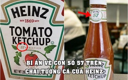 Bí ẩn về số ‘57’ trên chai tương cà Heinz: Con số ‘fake’ được thiên tài phù phép thành cỗ máy hái ra tiền suốt cả trăm năm