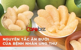 Bưởi rất GIÀU vitamin và chất dinh dưỡng nhưng nếu đang điều trị ung thư thì hãy nhớ NGUYÊN TẮC VÀNG trước khi ăn