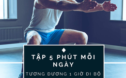 Thực hiện động tác này 5 phút mỗi ngày tương đương 1 giờ đi bộ: Nam giới kiên trì thực hiện chẳng trách sao cơ thể mãi cường tráng!