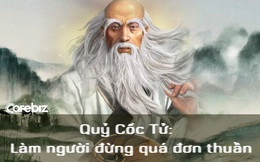 Làm người đừng quá đơn thuần: Học hỏi 9 tư duy tất thắng của Quỷ Cốc Tử, đường công danh ắt dễ dàng hơn