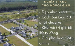 Ngỡ ngàng công viên nghĩa trang 79ha cho giới thượng lưu Việt: Đẹp như resort, khu mộ trị giá tới 50 tỷ đồng, cách Sài Gòn 30 phút chạy xe!
