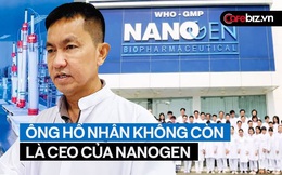 Hot: Ông Hồ Nhân không còn là Tổng Giám Đốc hay người đại diện pháp luật của Nanogen