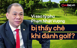 Vì sao đầu tư rất nhiều sân golf đẹp nhưng tỷ phú Phạm Nhật Vượng lại thấy golf là bộ môn "khó nhằn"?