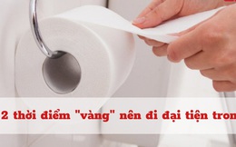 Đại tiện mấy lần 1 ngày là đủ? Dù nam hay nữ, nếu đều đặn đi đại tiện vào 2 thời điểm này thì hệ tiêu hóa rất khỏe