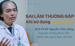 Nguyên trưởng khoa Nhi BV Bạch Mai chỉ ra: Dùng máy đo oxy nhận kết quả rất thấp, bạn đã mắc SAI LẦM ngay từ bước đầu tiên