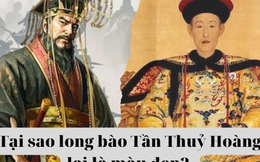 Tần Thủy Hoàng là hoàng đế duy nhất mặc long bào màu đen, vì sao các vị vua sau này không ai dám chọn màu này?