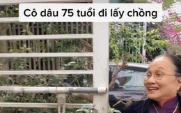 Cô dâu 75 tuổi bẽn lẽn ngày về nhà chồng và chuyện tình viên mãn đằng sau