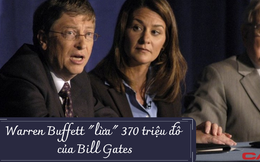 Cú lừa ngoạn mục của Warren Buffett định "nướng" 370 triệu đô từ túi Bill Gates: Tưởng rằng cái kết như mơ nhưng đổi lại là ồn ào rúng động toàn cầu