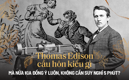 Cầu hôn "đỉnh cao" như nhà khoa học Thomas Edison: Chỉ cần nói 1 câu, nửa kia đã đồng ý ngay lập tức!