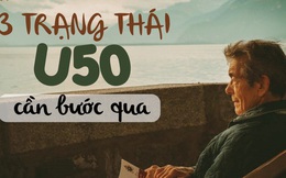 Sau 50 tuổi, nếu đi qua đủ 3 "trạng thái cao nhất của đời người", số phận của bạn sẽ thay đổi