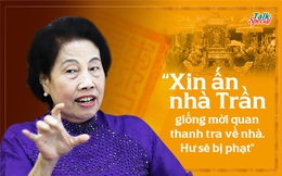 “Xin ấn nhà Trần giống mời quan thanh tra về nhà. Hư sẽ bị phạt”