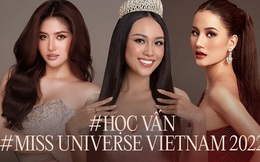 Soi học vấn của dàn thí sinh Miss Universe Vietnam 2022: Người thành thạo 2-3 ngoại ngữ, người luôn trong top đầu trường